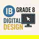 IB Grade 8	Design (Digital Design)